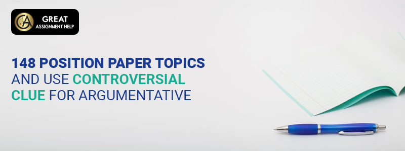 160 position paper topics and use controversial clue for argumentative